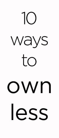 10 Ways to Own Less