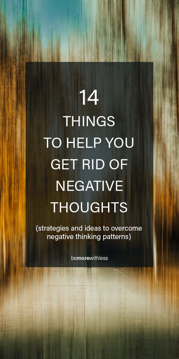 This image describes the article 14 things to help you get rid of negative thoughts.