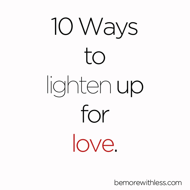 10 Ways to Lighten up for Love