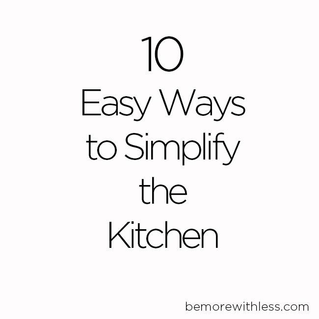 10 Easy Ways to Simplify the Kitchen